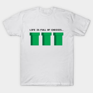 Life Is Full Of Choices T-Shirt